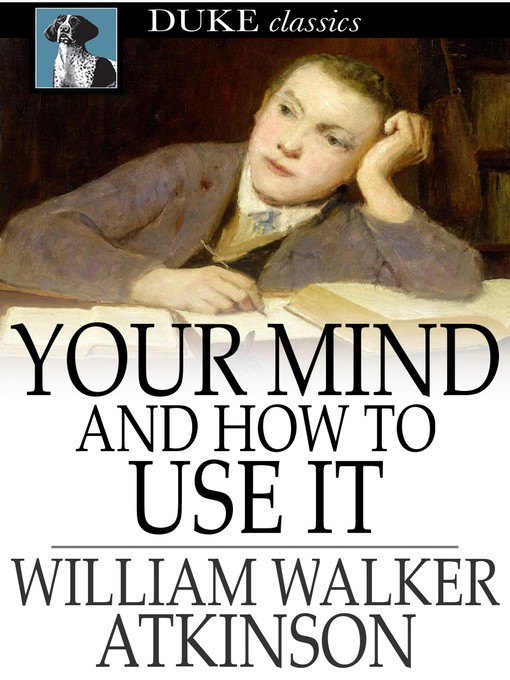 Title details for Your Mind and How to Use It by William Walker Atkinson - Wait list